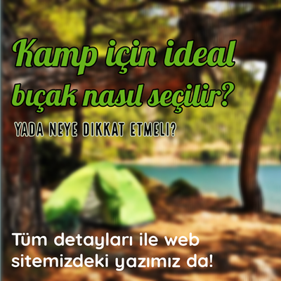 HAN Taktikal Kamp Bıçağı Seçerken Nelere Dikkat Edilmeli?